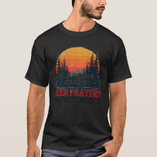 Dear Person Behind Me Need Prayer Tap My Shoulder T-Shirt