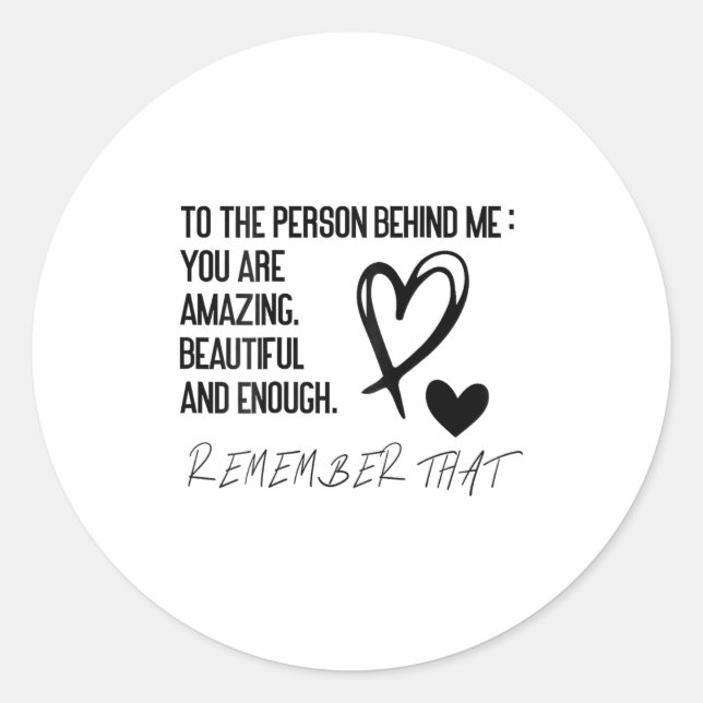 Dear Person Behind Me On Back, To The Person Behin Classic Round Sticker (Front)