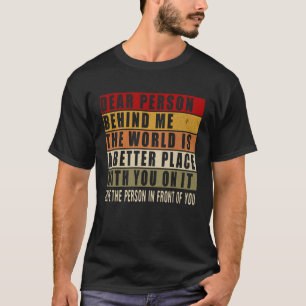 Dear Person Behind Me Positive Message Retro Wome T-Shirt