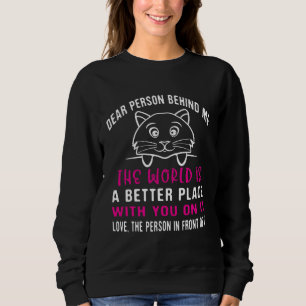 Dear Person Behind Me  Positive Vibe Message Women Sweatshirt