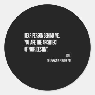 Dear Person Behind Me Sitive Insrational Quotes Sh Classic Round Sticker