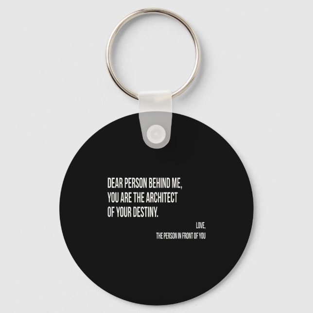 Dear Person Behind Me Sitive Insrational Quotes Sh Key Ring (Front)
