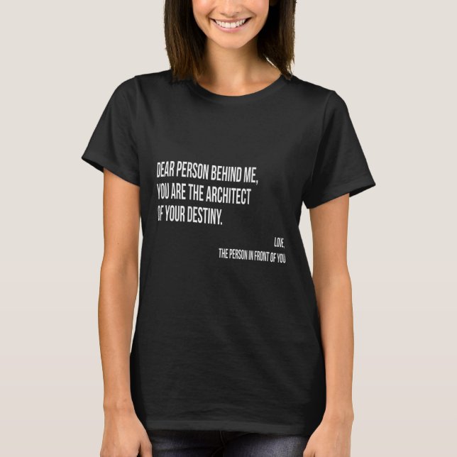 Dear Person Behind Me Sitive Insrational Quotes Sh T-Shirt (Front)