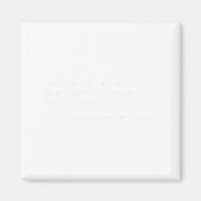 Dear Person Behind Me, Sitive Kindness Quote On Th Magnet (Front)