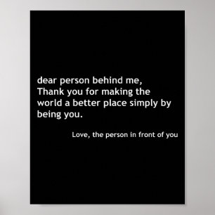 Dear Person Behind Me, Sitive Loving Quote On The  Poster
