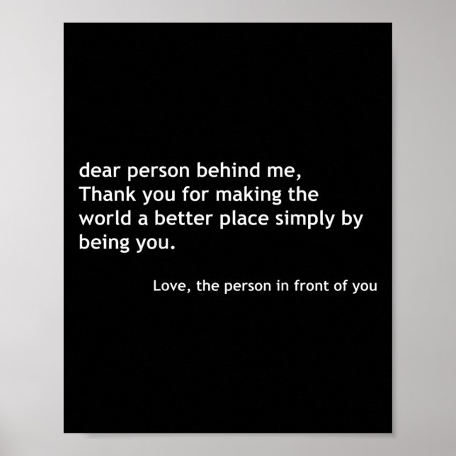 Dear Person Behind Me, Sitive Loving Quote On The  Poster (Front)
