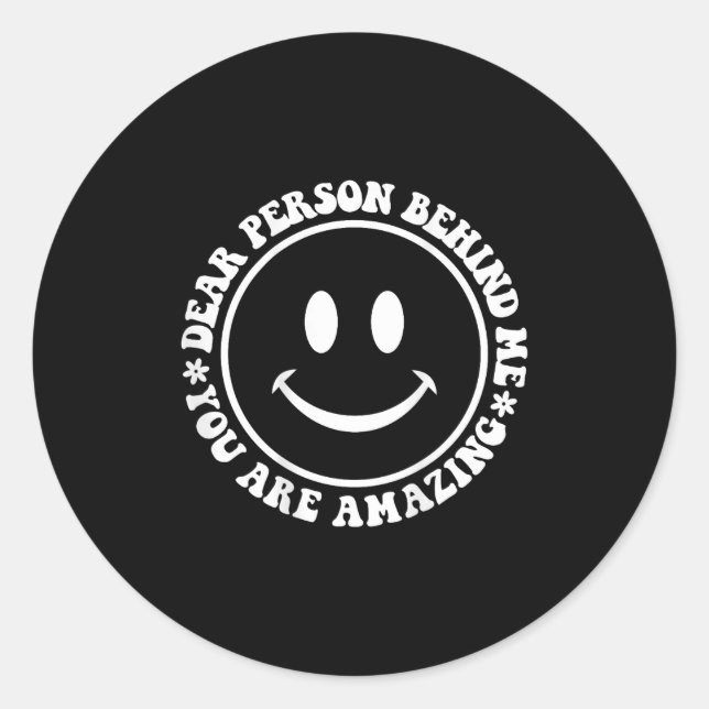 Dear Person Behind Me Sitive Vibes Design On The B Classic Round Sticker (Front)