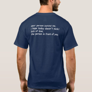 dear person behind me T-Shirt