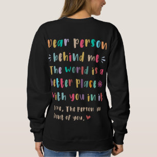 Dear person behind me T-Shirt Sweatshirt