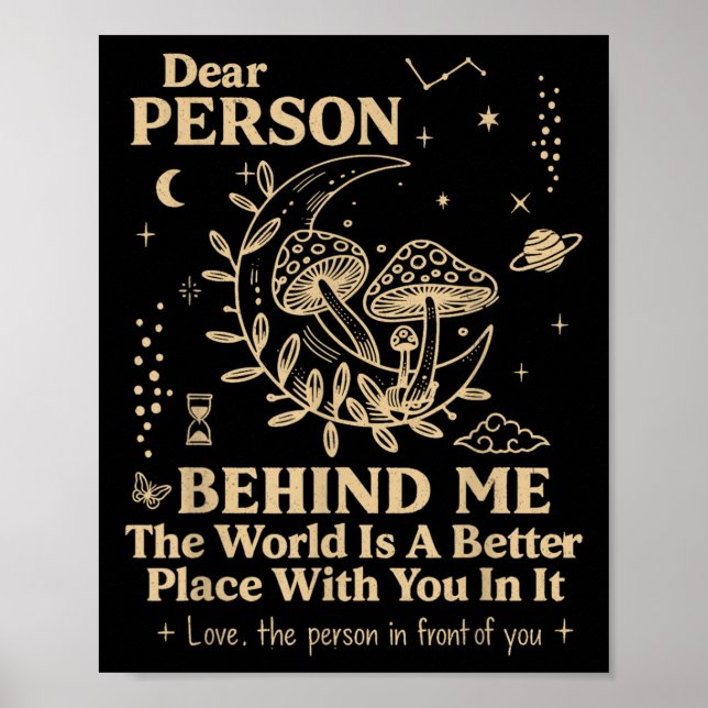 Dear Person Behind Me The World Is A Better Place  Poster (Front)