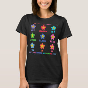 Dear Person Behind Me The World Is A Better Place T-Shirt