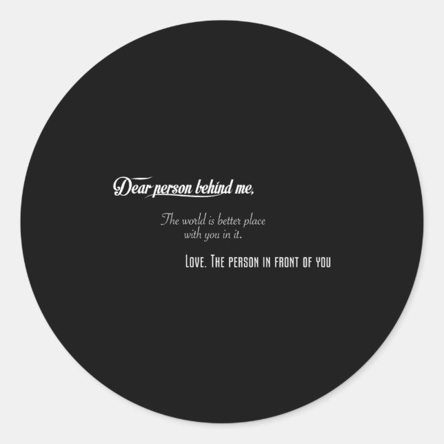 Dear Person Behind Me The World Is Better Place Wi Classic Round Sticker (Front)