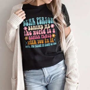 Dear Person Behind Me The World T-Shirt