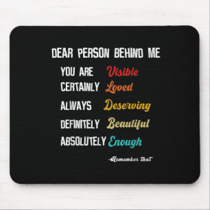 Dear Person Behind Me Visible Loved Deserving Beau Mouse Mat