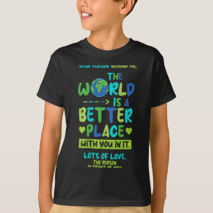 Dear Person Behind Me - World Better Place With Yo T-Shirt