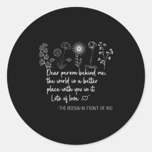 Dear Person Behind Me You Are Amazing Beautiful An Classic Round Sticker