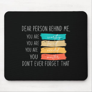 Dear Person Behind Me You Are Amazing Beautiful An Mouse Mat