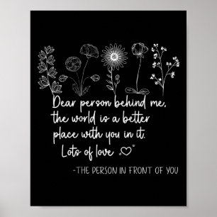 Dear Person Behind Me You Are Amazing Beautiful An Poster