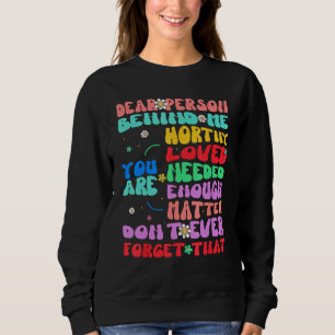 Dear person behind me you are amazing beautiful an sweatshirt