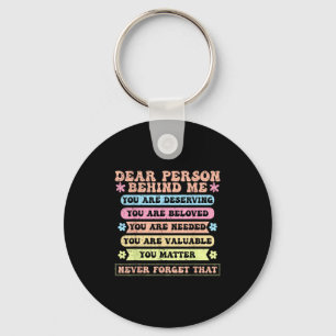 Dear Person Behind Me You Are Deserving Beloved An Key Ring