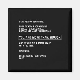 Dear Person Behind Me You Are More Than Enough (on Magnet