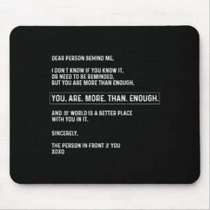 Dear Person Behind Me You Are More Than Enough (on Mouse Mat
