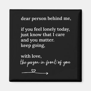 Dear Person Behind me You Keep Going with Love Magnet