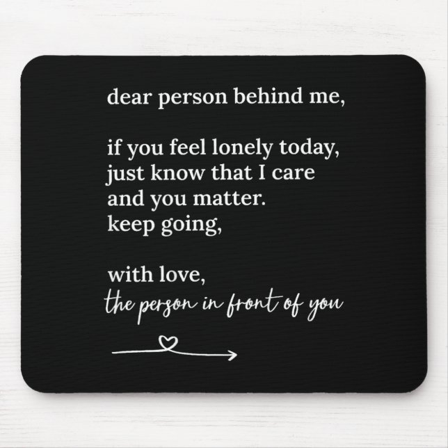 Dear Person Behind me You Keep Going with Love Mouse Mat (Front)