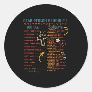 Dear Person Behind Me You Say God Says Insration C Classic Round Sticker