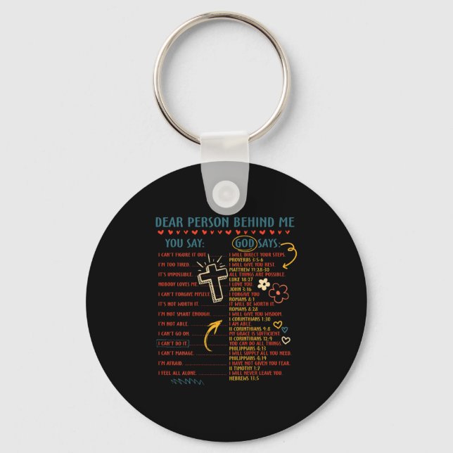 Dear Person Behind Me You Say God Says Insration C Key Ring (Front)