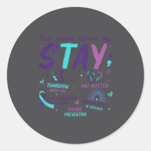 Dear Person Behind Me You Suicide Awareness  Classic Round Sticker