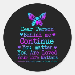 Dear Person Behind Me Your Life Problems Suicide P Classic Round Sticker