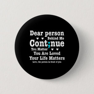 Dear Person Behind Me Your Life S Are Loved Semi C 6 Cm Round Badge