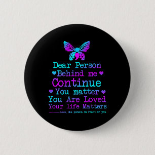 Dear Person Behind Me Your Life S Suicide Preventi 6 Cm Round Badge