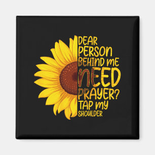 Dear Person Behind Need Prayer Tap Shoulder Magnet