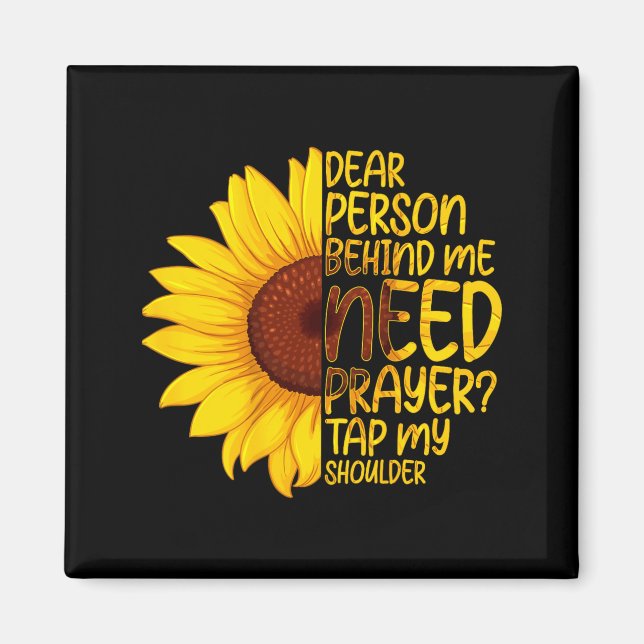 Dear Person Behind Need Prayer Tap Shoulder Magnet (Front)