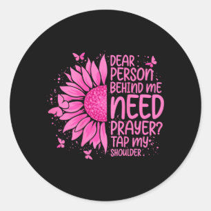 Dear Person Behind Need Prayer Tap Shoulder On Classic Round Sticker