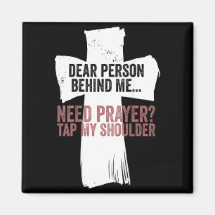 Dear Person Behind Need Prayer Tap Shoulder On Magnet