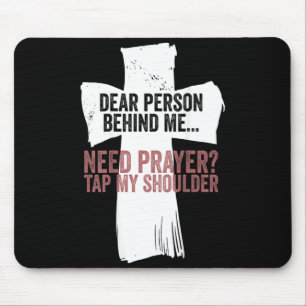 Dear Person Behind Need Prayer Tap Shoulder On Mouse Mat