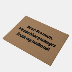 Dear Postman Please hide packages from my husband! Doormat