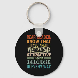 Dear Reader, Know That You Are Amazing Attractive Key Ring