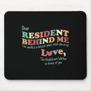 Dear Resident Behind Me Nursing Home Staff (print Mouse Mat