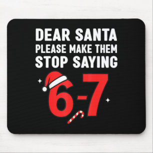 Dear Santa 67 Funny Christmas 6-7 Six Seven Men Wo Mouse Mat