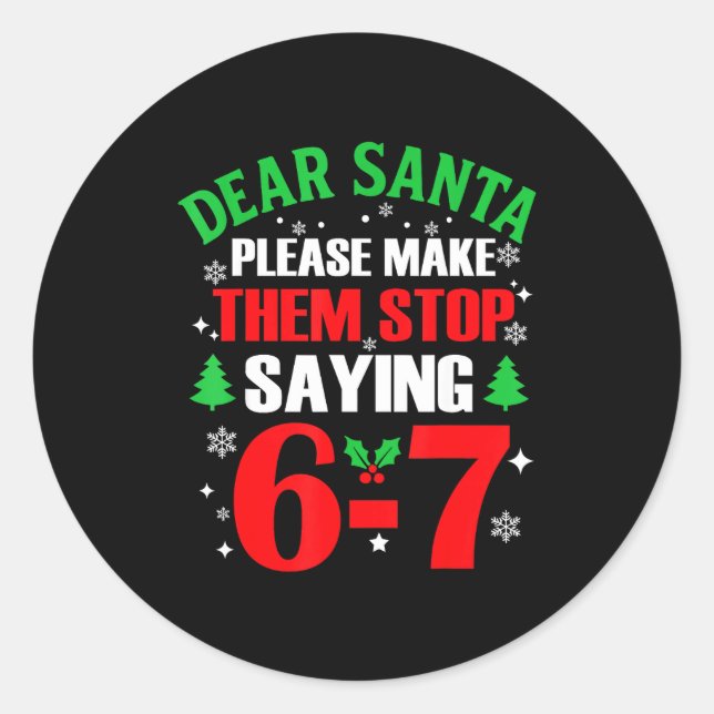 Dear Santa 67 Funny Christmas Six Seven 6-7 Meme M Classic Round Sticker (Front)