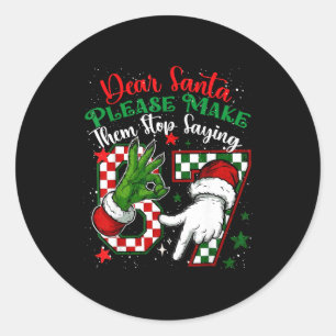 Dear Santa 67 Funny Christmas Six Seven 6-7 Meme M Classic Round Sticker