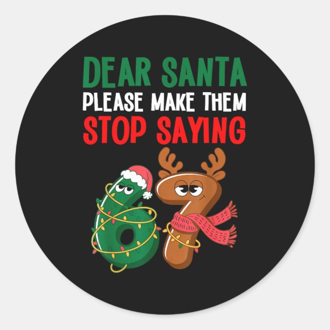 Dear Santa 67 Funny Christmas Six Seven 6-7 Meme M Classic Round Sticker (Front)