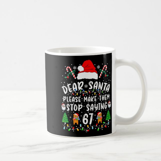 Dear Santa 67 Funny Christmas Six Seven 6-7 Meme M Coffee Mug (Right)