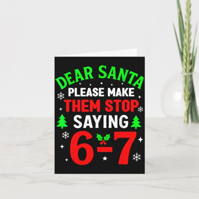 Dear Santa 67 Funny Christmas Six Seven 6 7 Men Wo Card (Front)