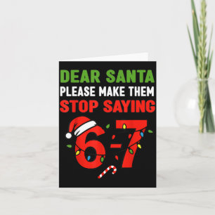 Dear Santa 67 Funny Christmas Six Seven 6-7 Men Wo Card