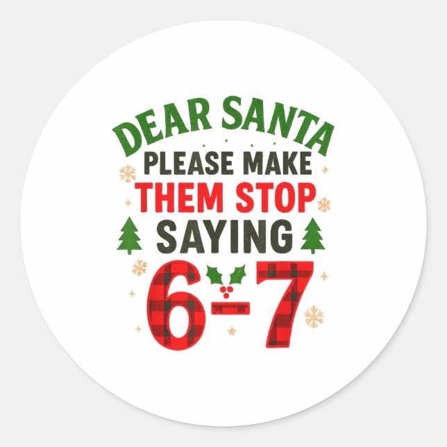 Dear Santa 67 Funny Christmas Six Seven 6-7 Men Wo Classic Round Sticker (Front)